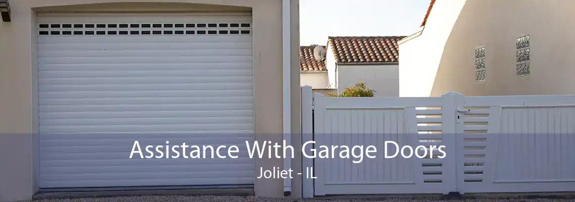 Assistance With Garage Doors Joliet - IL