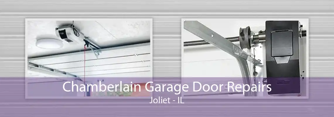 Chamberlain Garage Door Repairs Joliet - IL