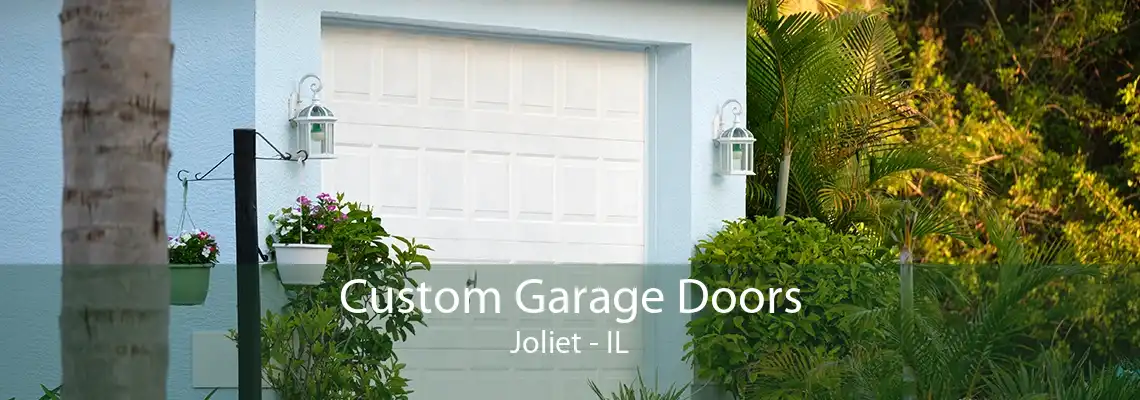 Custom Garage Doors Joliet - IL