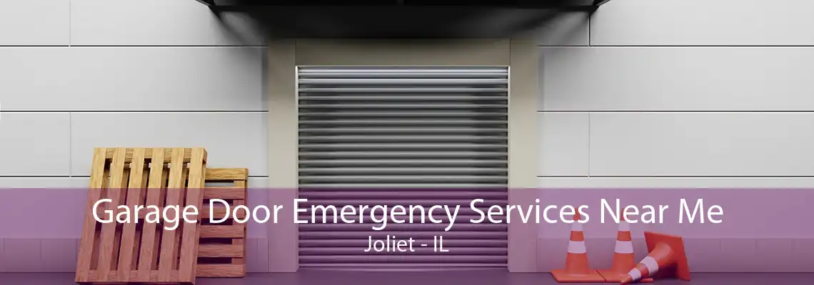 Garage Door Emergency Services Near Me Joliet - IL