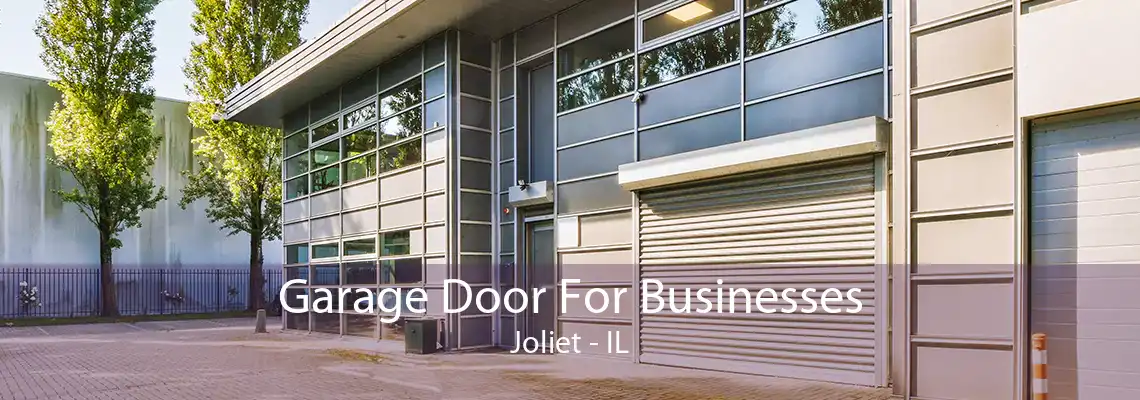 Garage Door For Businesses Joliet - IL