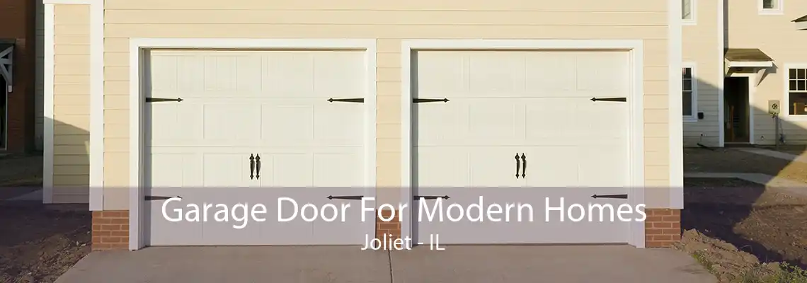 Garage Door For Modern Homes Joliet - IL