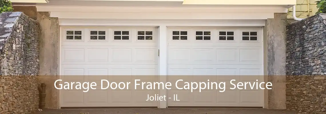 Garage Door Frame Capping Service Joliet - IL