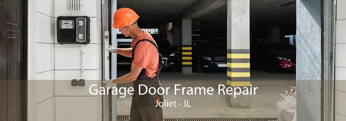 Garage Door Frame Repair Joliet - IL