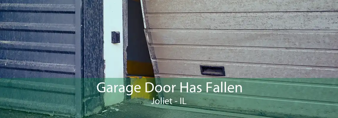 Garage Door Has Fallen Joliet - IL