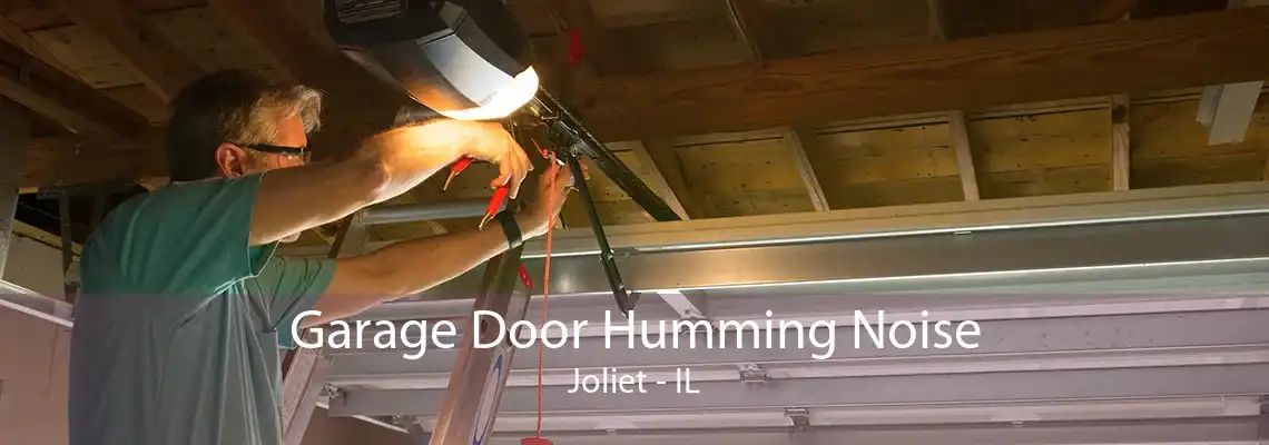 Garage Door Humming Noise Joliet - IL