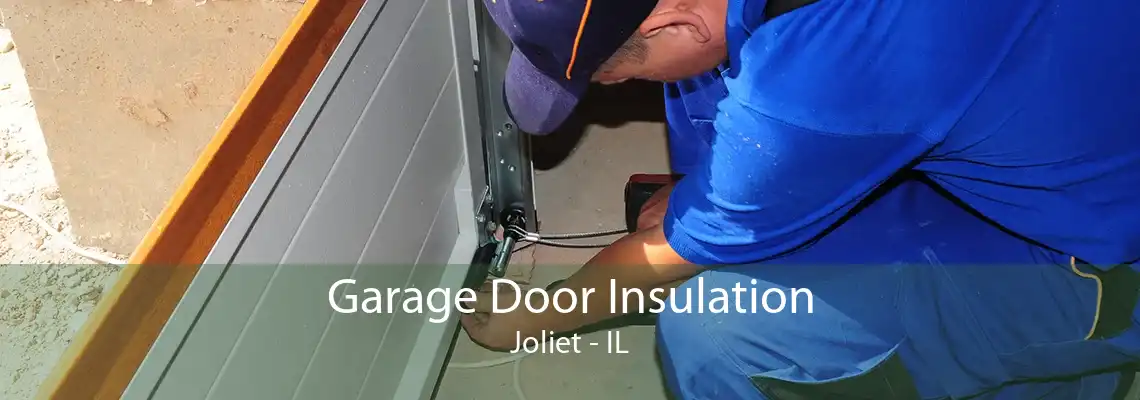 Garage Door Insulation Joliet - IL