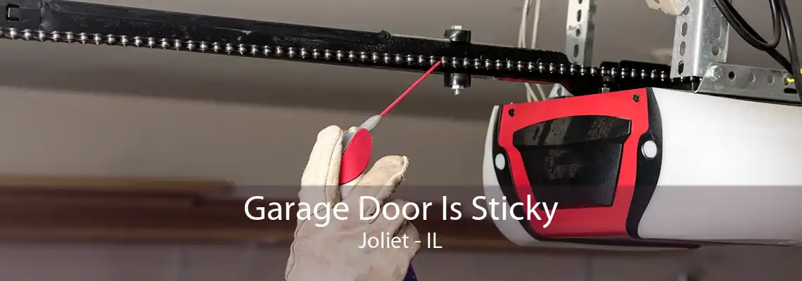 Garage Door Is Sticky Joliet - IL