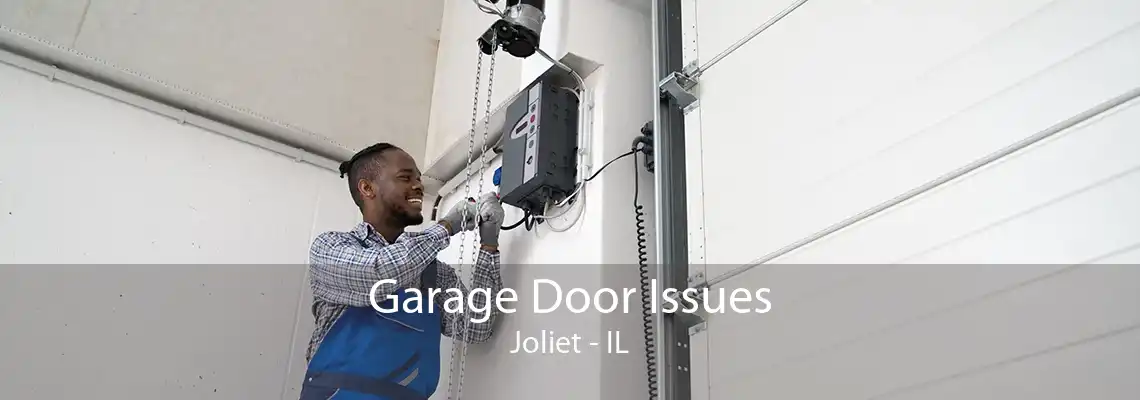 Garage Door Issues Joliet - IL