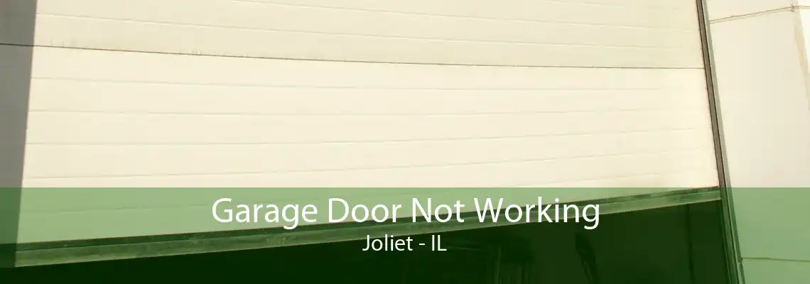 Garage Door Not Working Joliet - IL