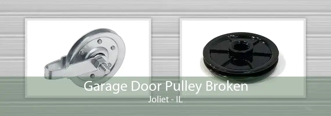 Garage Door Pulley Broken Joliet - IL