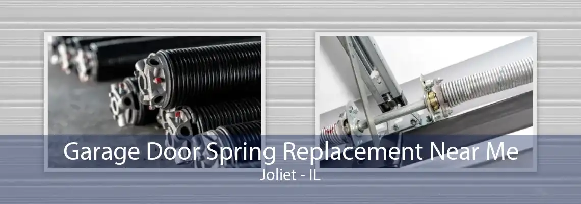 Garage Door Spring Replacement Near Me Joliet - IL