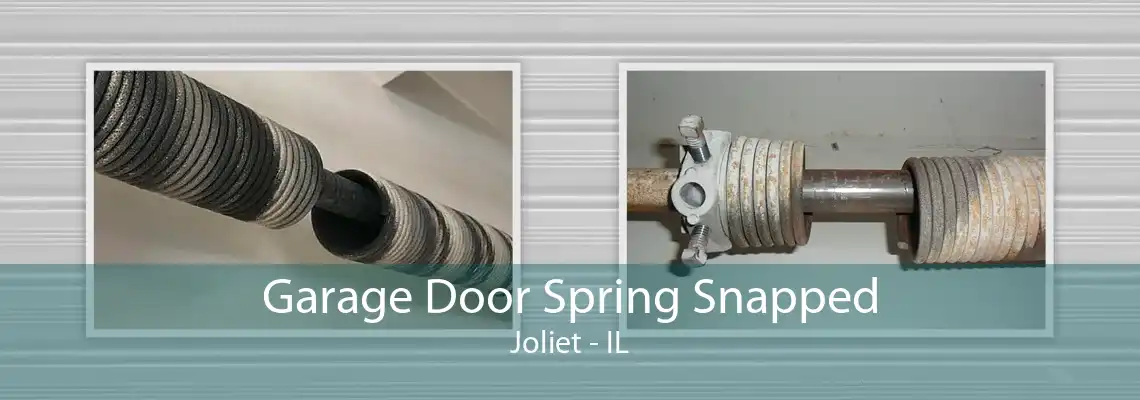 Garage Door Spring Snapped Joliet - IL