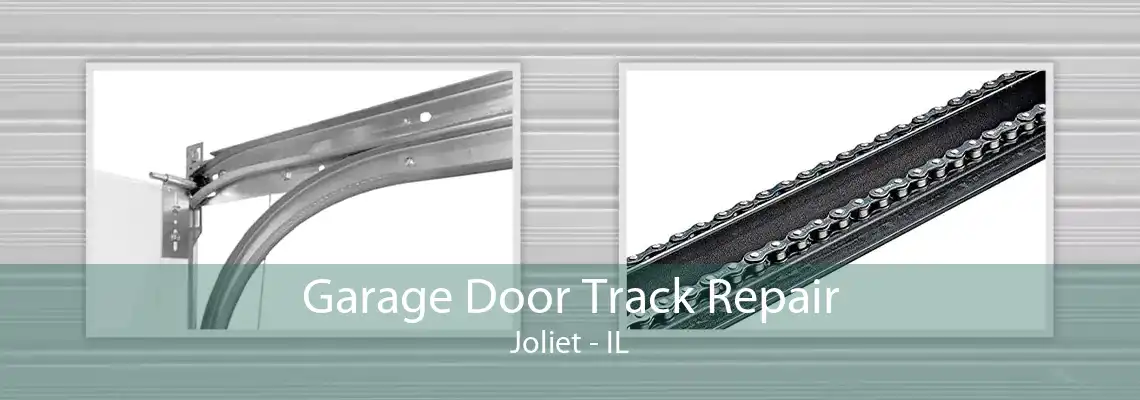 Garage Door Track Repair Joliet - IL