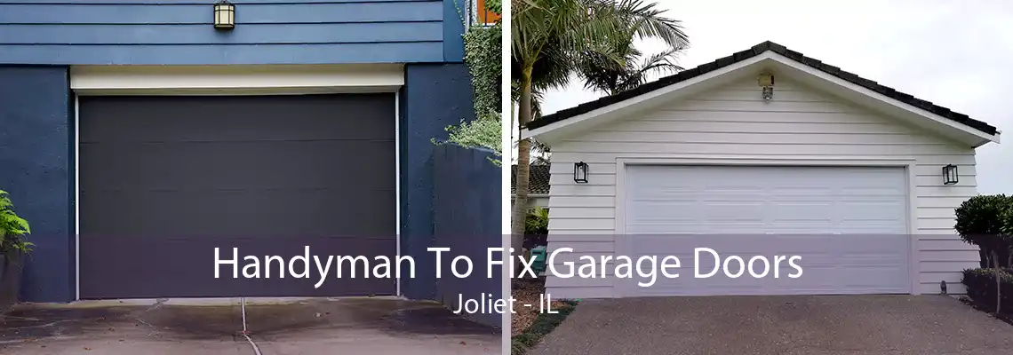 Handyman To Fix Garage Doors Joliet - IL