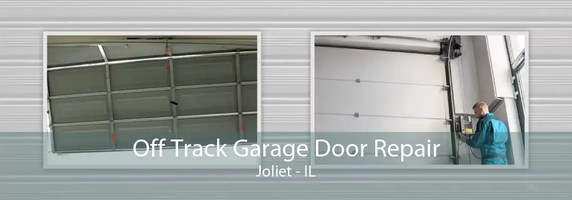 Off Track Garage Door Repair Joliet - IL