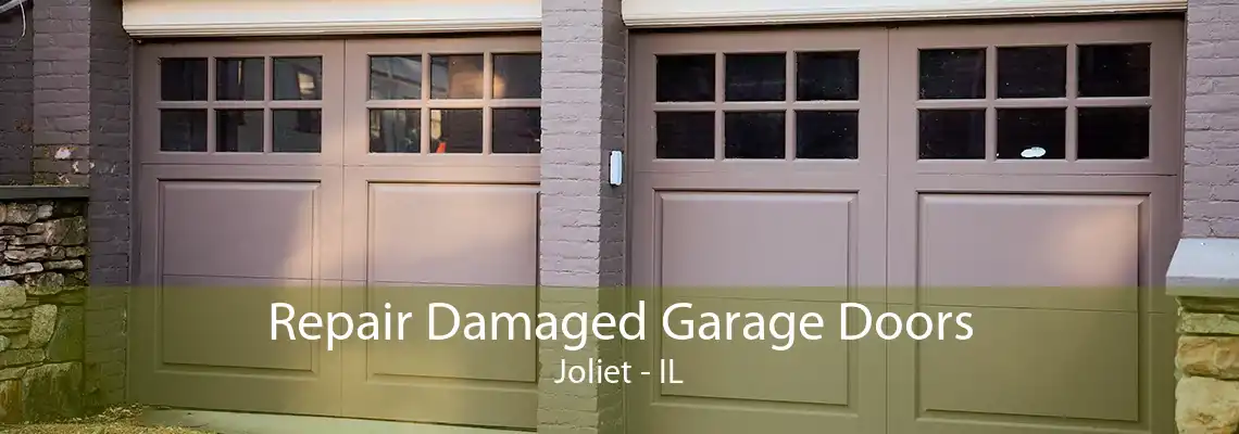 Repair Damaged Garage Doors Joliet - IL